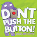 Don't Push The Button! 
