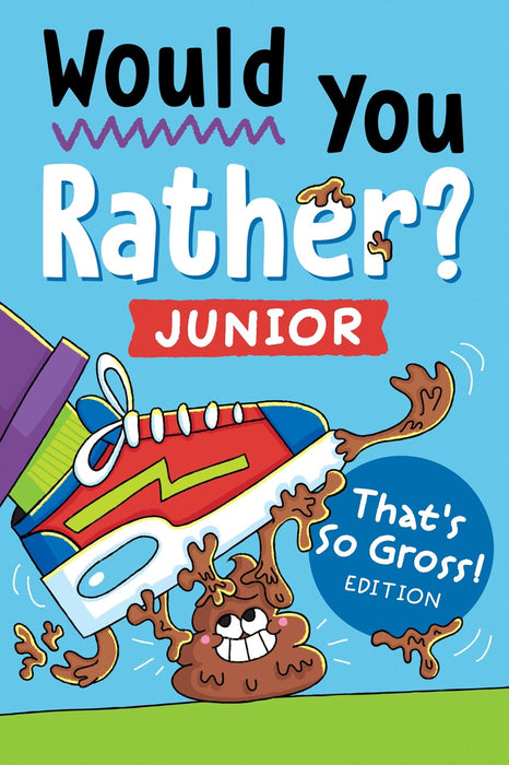 Would You Rather? Junior: That's So Gross! Edition
